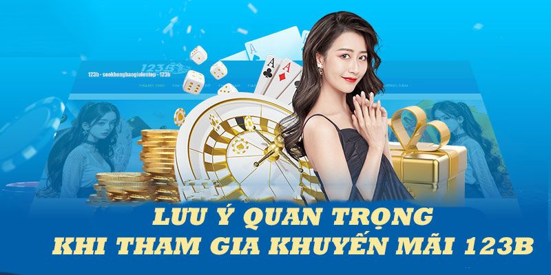 Hội viên nhận khuyến mãi 123B cần lưu ý những gì?