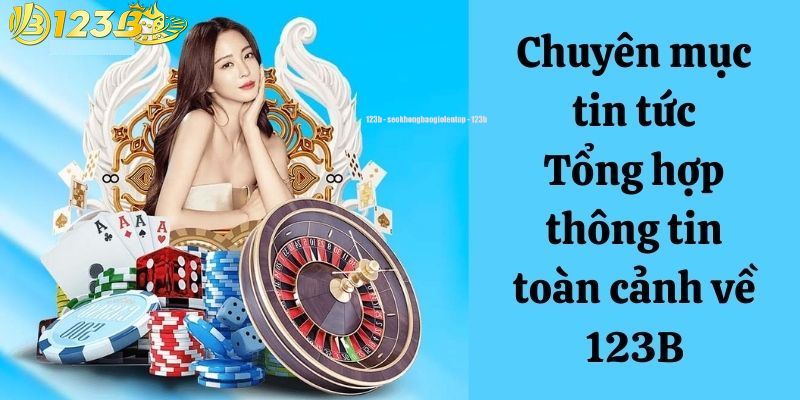 Tổng quan về tin tức 123B